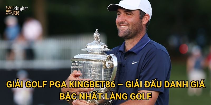 Giải golf PGA Kingbet86 – Sân chơi của những cú đánh hoàn hảo 2 Giải golf PGA Kingbet86 – Giải đấu danh giá bậc nhất làng golf