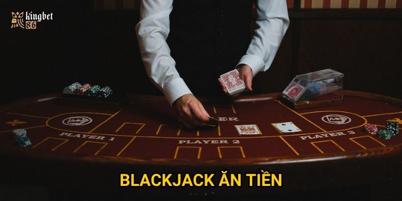 Blackjack ăn tiền Kingbet86 – Có thật sự dễ thắng như lời đồn?