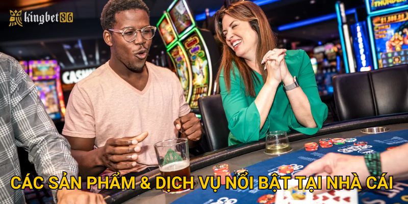 Trang chủ 29 Các sản phẩm & dịch vụ nổi bật tại nhà cái