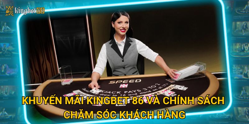 Trang chủ 32 Khuyến mãi Kingbet 86 và chính sách chăm sóc khách hàng